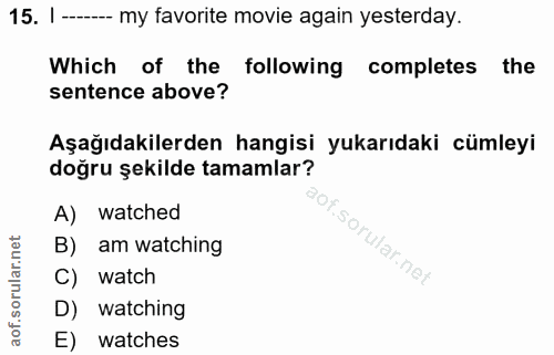 15. soru: I --- my favorite movie again yesterday. Which of the following completes the sentence above? Aşağıdakilerden hangisi…