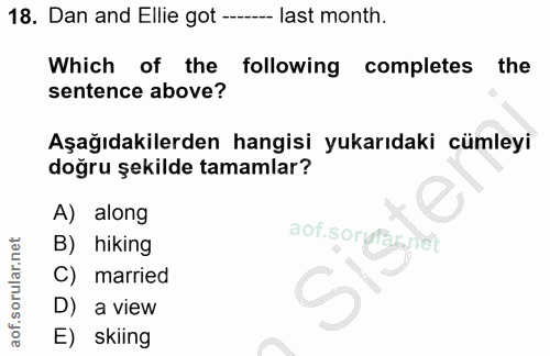 18. soru: Dan and Ellie got -- -- last month. Which of the following completes the sentence above? Aşağıdakilerden hangisi yuka…