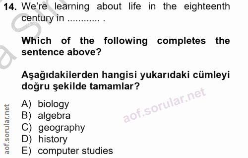 14. soru: We're learning about life in the eighteenth century in ....... Which of the following completes the sentence above? A…