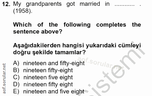 12. soru: My grandparents got married in (1958). Which of the following completes the sentence above? Aşağıdakilerden hangisi y…