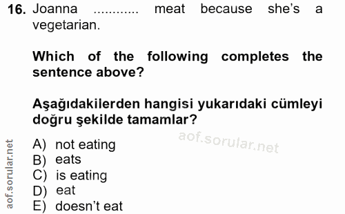 16. soru: Joanna meat because she's a vegetarian. Which of the following completes the sentence above? Aşağıdakilerden hangisi…