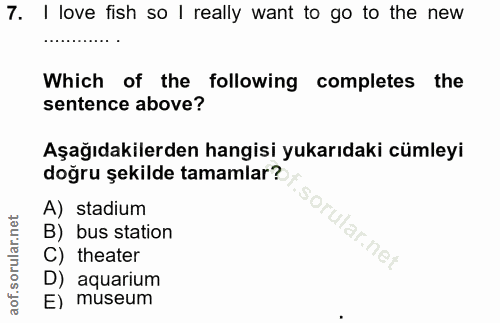 7. soru: I love fish so I really want to go to the new Which of the following completes the sentence above? Aşağıdakilerden ha…