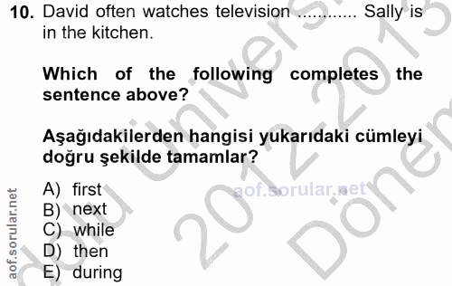 10. soru: David often watches television . Sally is in the kitchen. Which of the following completes the sentence above? Aşağıd…