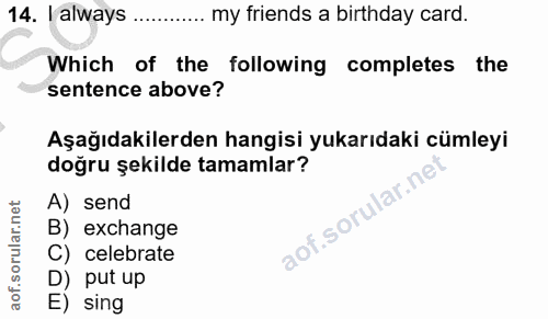 14. soru: I always .... ..... my friends a birthday card. Which of the following completes the sentence above? Aşağıdakilerden…
