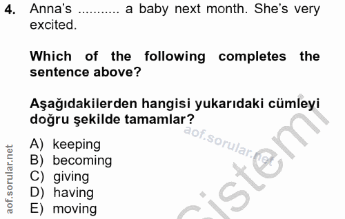 4. soru: Anna's a baby next month. She's very excited Which of the following completes the sentence above? Aşağıdakilerden han…