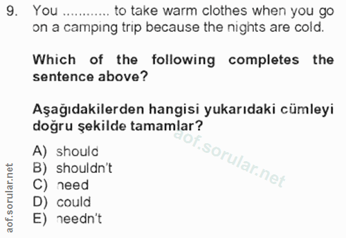 9. soru: You ....... .... to take warm clothes when you go on a camping trip because the nights are cold. Which of the followi…