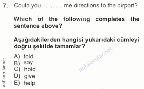 7. soru: Could you me directions to the airport? Which of the following completes the sentence above? Aşağıdakilerden hangisi…