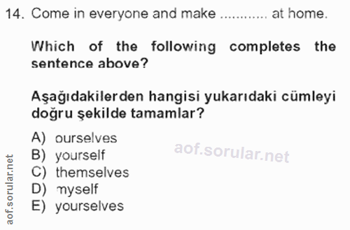 14. soru: Come in everyone and make at home. Which of the following completes the sentence above? Aşağıdakilerden hangisi yukar…