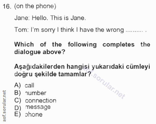 16. soru: (on the phone) Jane: Hello. This is Jane. Tom: I'm sorry I think I have the wrong Which of the following completes th…