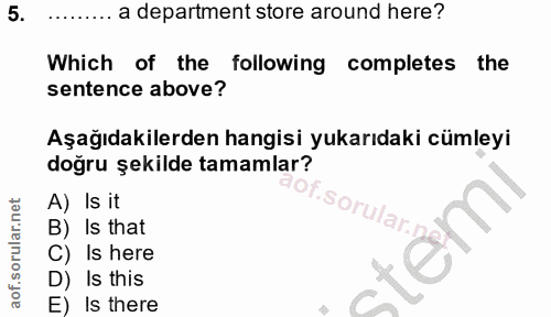 5. soru: ... a department store around here? Which of the following completes the sentence above? Aşağıdakilerden hangisi yuka…