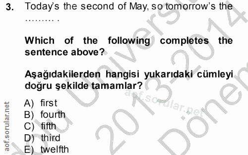3. soru: Today's the second of May, so tomorrow's the Which of the following completes the sentence above? Aşağıdakilerden han…