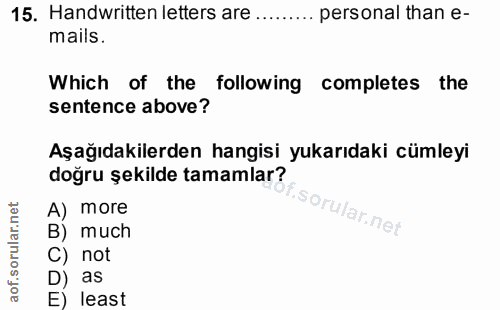15. soru: Handwritten letters are .......... personal than e- mails. Which of the following completes the sentence above? Aşağı…