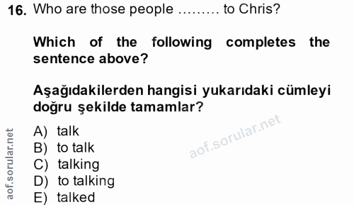 16. soru: Who are those people ......... to Chris? Which of the following completes the sentence above? Aşağıdakilerden hangisi…