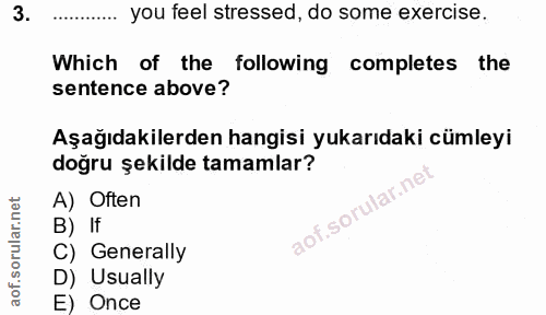 3. soru: you feel stressed, do some exercise. Which of the following completes the sentence above? Aşağıdakilerden hangisi yuk…