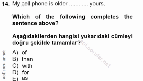 14. soru: My cell phone is older ............yours. Which of the following completes the sentence above? Aşağıdakilerden hangis…