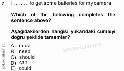 7. soru: I.... to get some batteries for my camera. Which of the following completes the sentence above? Aşağıdakilerden hangi…