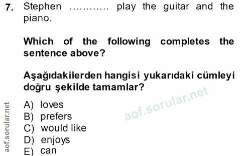 7. soru: Stephen play the guitar and the piano. Which of the following completes the sentence above? Aşağıdakilerden hangisi y…