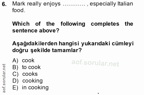 6. soru: Mark really enjoys ..........., especially Italian food. Which of the following completes the sentence above? Aşağıda…