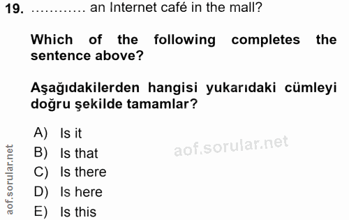 19. soru: 19..... an Internet café in the mall? Which of the following completes the sentence above? Aşağıdakilerden hangisi yu…