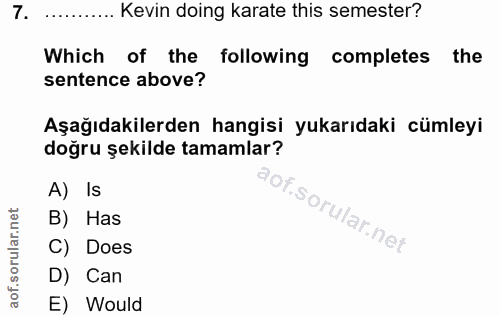 7. soru: Kevin doing karate this semester? Which of the following completes the sentence above? Aşağıdakilerden hangisi yukarı…