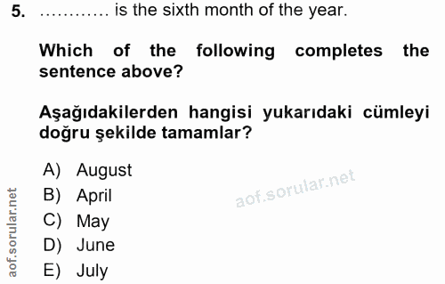 5. soru: ............ is the sixth month of the year. Which of the following completes the sentence above? Aşağıdakilerden han…