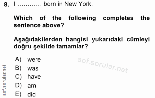 8. soru: 1........ born in New York. Which of the following completes the sentence above? Aşağıdakilerden hangisi yukarıdaki c…