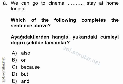 6. soru: We can go to cinema stay at home tonight. Which of the following completes the sentence above? Aşağıdakilerden hangis…
