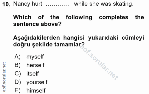 10. soru: Nancy hurt while she was skating. Which of the following completes the sentence above? Aşağıdakilerden hangisi yukarı…