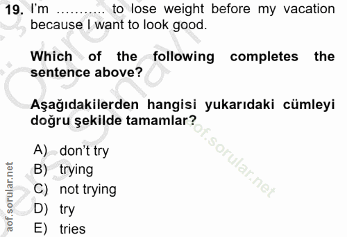 19. soru: Im.. to lose weight before my vacation because I want to look good. Which of the following completes the sentence abo…