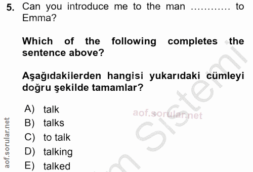 5. soru: Can you introduce me to the man to Emma? Which of the following completes the sentence above? Aşağıdakilerden hangisi…