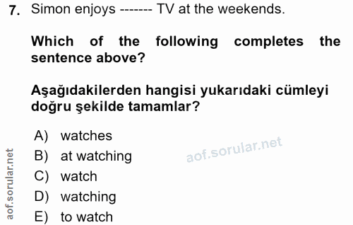 7. soru: Simon enjoys ---- TV at the weekends. Which of the following completes the sentence above? Aşağıdakilerden hangisi yu…