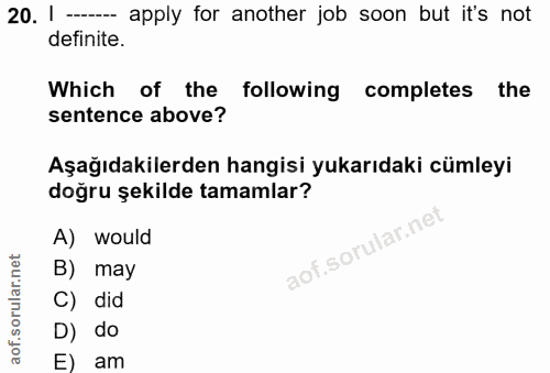 20. soru: 1 - apply for another job soon but it's not definite. Which of the following completes the sentence above? Aşağıdakil…