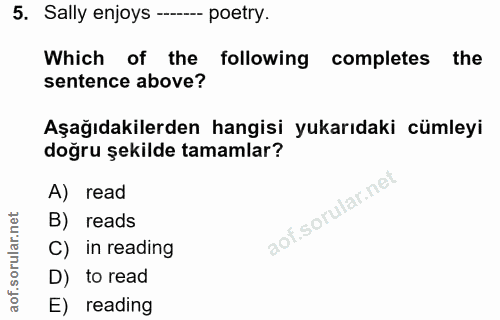 5. soru: Sally enjoys - poetry. Which of the following completes the sentence above? Aşağıdakilerden hangisi yukarıdaki cümley…