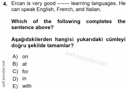 4. soru: Ercan is very good ---- learning languages. He can speak English, French, and Italian. Which of the following complet…