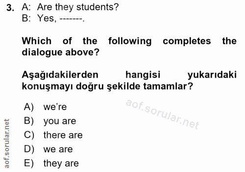 3. soru: A: Are they students? B: Yes, ---.. Which of the following completes the dialogue above? Aşağıdakilerden hangisi yuka…