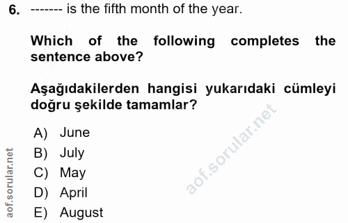 6. soru: -- is the fifth month of the year. Which of the following completes the sentence above? Aşağıdakilerden hangisi yukar…