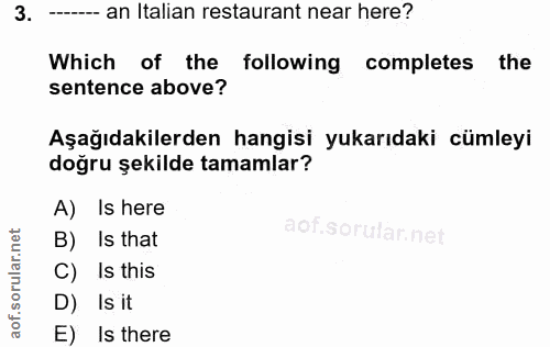 3. soru: ------ an Italian restaurant near here? Which of the following completes • the sentence above? Aşağıdakilerden hangis…