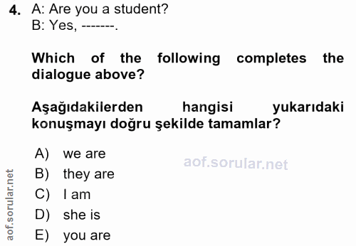 4. soru: A: Are you a student? B: Yes, ----• Which of the following completes the dialogue above? Aşağıdakilerden hangisi yuka…