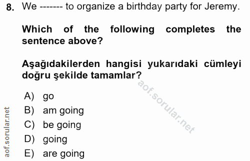 8. soru: We --- to organize a birthday party for Jeremy. Which of the following completes the sentence above? Aşağıdakilerden…