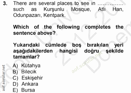 3. soru: There are several places to see in ... such as Kurşunlu Mosque, Atlı Han, Odunpazarı, Kentpark. Which of the followin…