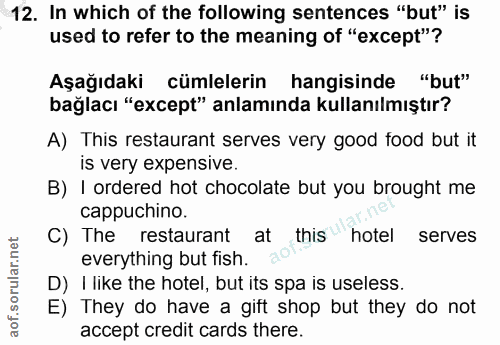 12. soru: In which of the following sentences "but" is used to refer to the meaning of "except"? Aşağıdaki cümlelerin hangisind…