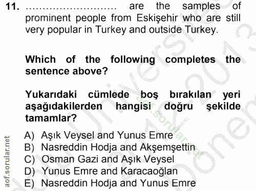11. soru: are the samples of prominent people from Eskişehir who are still very popular in Turkey and otside Turkey. Which of t…