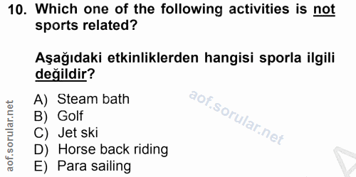 10. soru: Which one of the following activities is not sports related? Aşağıdaki etkinliklerden hangisi sporla ilgili değildir?…