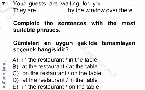 7. soru: Your guests are waiting for you They are.... ... by the window over there. Complete the sentences with the most suita…