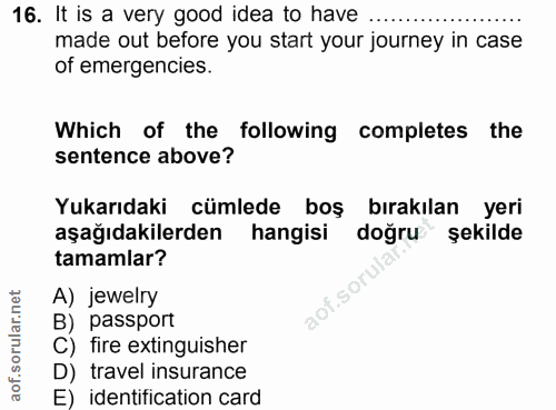 16. soru: It is a very good idea to have ..... made out before you start your journey in case of emergencies. Which of the foll…