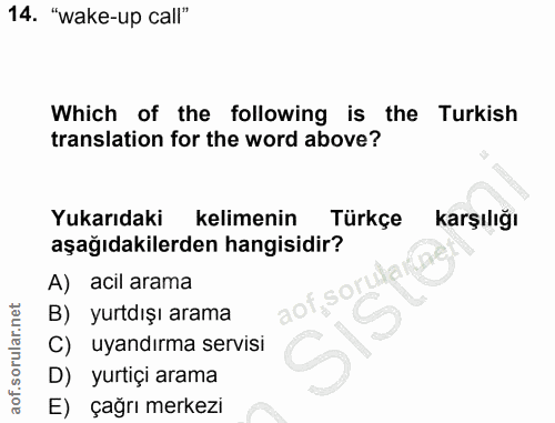 14. soru: "wake-up call" Which of the following is the Turkish translation for the word above? Yukarıdaki kelimenin Türkçe karş…