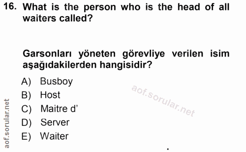 16. soru: What is the person who is the head of all waiters called? Garsonları yöneten görevliye verilen isim aşağıdakilerden h…