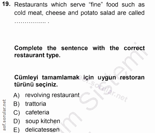 19. soru: Restaurants which serve "fine" food such as cold meat, cheese and potato salad are called Complete the sentence with…