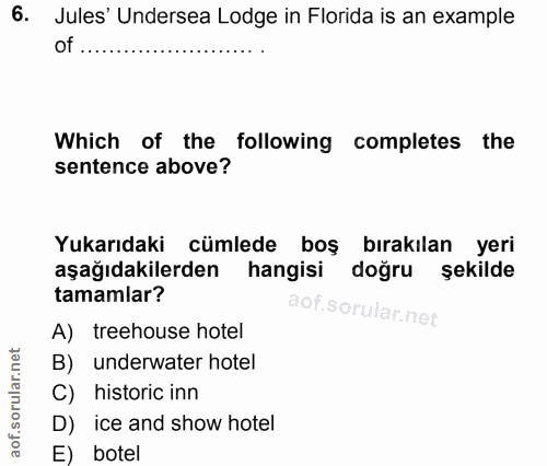 6. soru: Jules' Undersea Lodge in Florida is an example of................... . Which of the following completes the sentence…