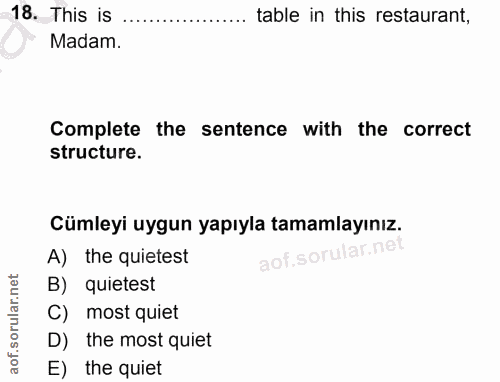 18. soru: This is table in this restaurant, Madam. Complete the sentence with the correct structure. Cümleyi uygun yapıyla tama…